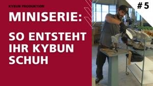 So entsteht Ihr kybun Schuh – Teil 5